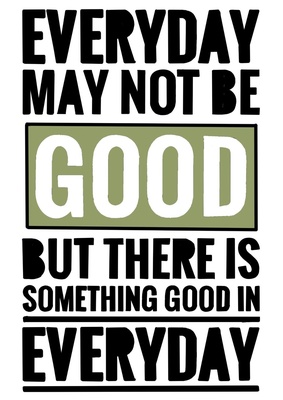 Tote Bag: Every day may not be good, but there is something good in every day (V2)