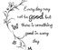 Tote Bag: Every day may not be good, but there is something good in every day