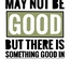 Tote Bag: Every day may not be good, but there is something good in every day (V2)